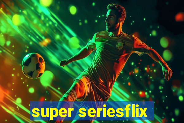 super seriesflix